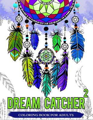 Dream Catcher Coloring Book For Adults: Native American Dream Catcher & Feather Designs for all ages