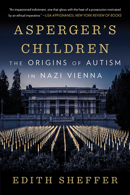 Asperger's Children: The Origins of Autism in Nazi Vienna By Edith Sheffer Cover Image