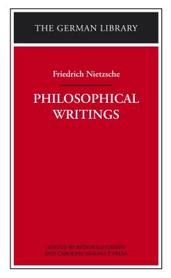 Philosophical Writings: Friedrich Nietzsche (German Library