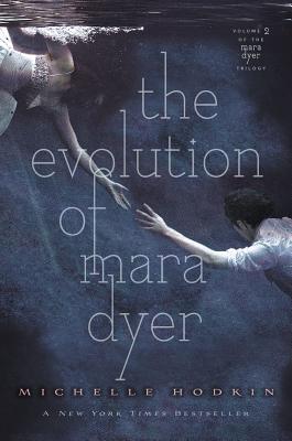 The Evolution of Mara Dyer (The Mara Dyer Trilogy #2) By Michelle Hodkin Cover Image