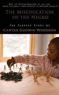 Miseducation of the Negro By Carter Godwin Woodson Cover Image
