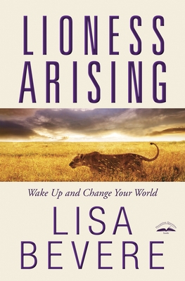 Lioness Arising: Wake Up and Change Your World By Lisa Bevere Cover Image