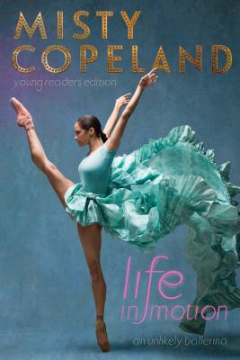  Life in Motion_ An Unlikely Ballerina Young Readers Edition