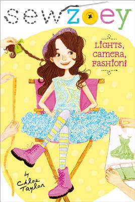 Lights, Camera, Fashion! (Sew Zoey #3) By Chloe Taylor, Nancy Zhang (Illustrator) Cover Image
