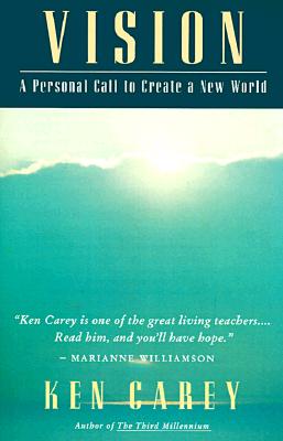 Vision: A Personal Call to Create a New World By Ken Carey Cover Image
