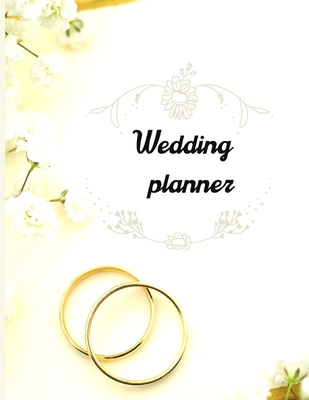 Wedding planner: Wedding planner: Extremely useful Wedding Planner with all the Essential Tools to Plan the Big Day Planner and Organiz By Urtimud Uigres Cover Image