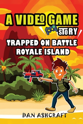 Trapped in a Video Game: Trapped in a Video Game: The Complete Series  (Paperback) 