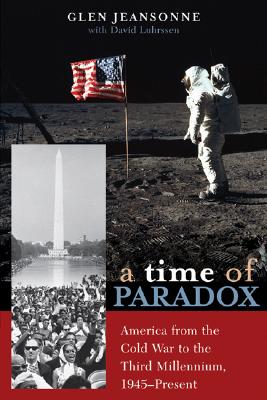 A Time of Paradox: America from the Cold War to the Third Millennium, 1945-Present Cover Image