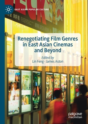 Renegotiating Film Genres in East Asian Cinemas and Beyond (East Asian Popular Culture) Cover Image