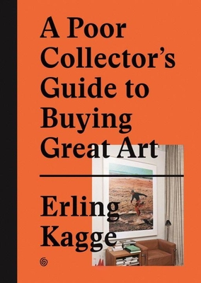 A Poor Collector's Guide to Buying Great Art By Erling Kagge (Created by) Cover Image