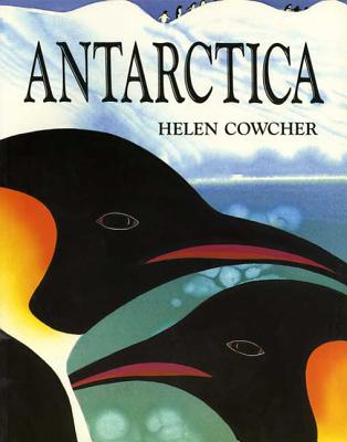 Antarctica By Helen Cowcher, Helen Cowcher (Illustrator) Cover Image