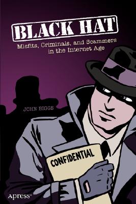 Black Hat: Misfits, Criminals, and Scammers in the Internet Age Cover Image
