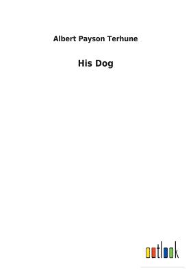 His Dog By Albert Payson Terhune Cover Image