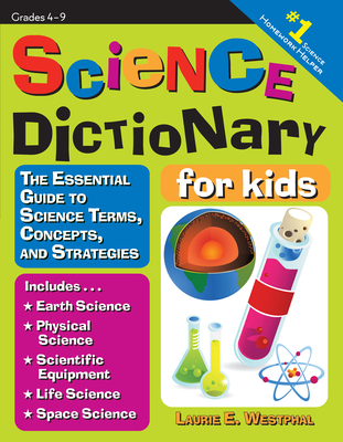 Science Dictionary for Kids: The Essential Guide to Science Terms, Concepts, and Strategies By Laurie E. Westphal Cover Image