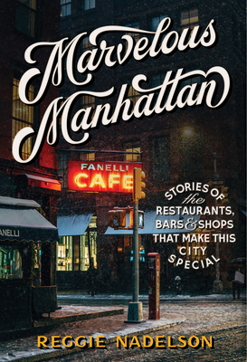 Cover for Marvelous Manhattan: Stories of the Restaurants, Bars, and Shops That Make This City Special