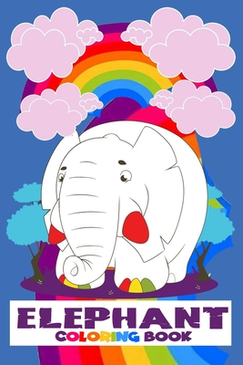 Elephant Coloring book: Elephant coloring book for ages 3 and up By Rous K. Williams Cover Image
