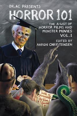 Horror 101: The A-List of Horror Films and Monster Movies By Aaron Christensen (Editor) Cover Image