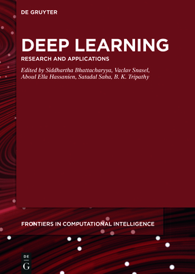 Deep Learning: Research and Applications By Siddhartha Bhattacharyya (Editor), Vaclav Snasel (Editor), Aboul Ella Hassanien (Editor) Cover Image