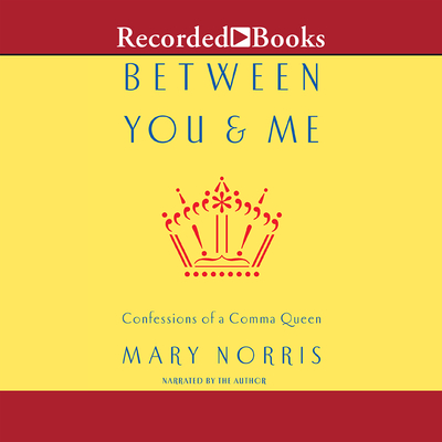 Between You and Me: Confessions of Comma Queen Cover Image