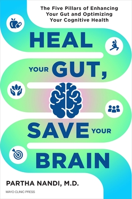 Heal Your Gut, Save Your Brain: The Five Pillars of Enhancing Your Gut and Optimizing Your Cognitive Health Cover Image