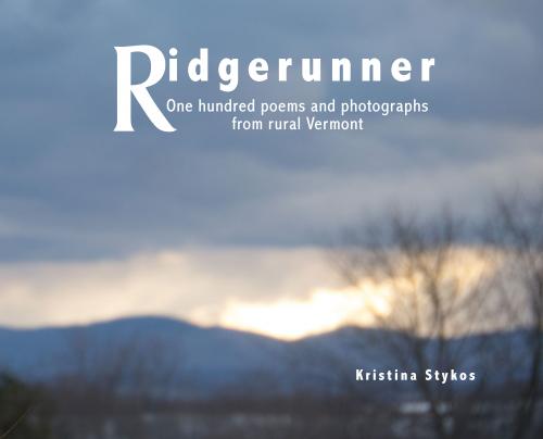 Ridgerunner: One hundred poems and photographs from rural Vermont By Kristina Stykos Cover Image
