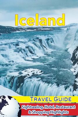 Iceland Travel Guide: Sightseeing, Hotel, Restaurant & Shopping Highlights By Gillian Russell Cover Image