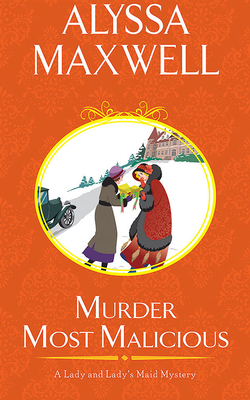 Murder Most Malicious (Lady and Lady's Maid Mystery) By Alyssa Maxwell, Ellen Archer (Read by) Cover Image