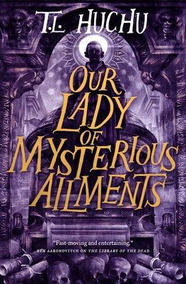Our Lady of Mysterious Ailments (Edinburgh Nights #2) By T. L. Huchu Cover Image
