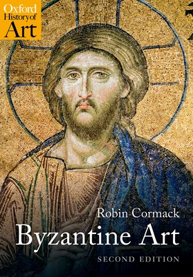Byzantine Art (Oxford History of Art) By Robin Cormack Cover Image