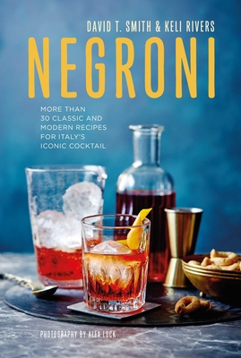 Negroni: More than 30 classic and modern recipes for Italy's iconic cocktail Cover Image