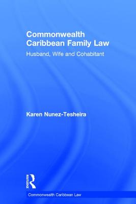Commonwealth Caribbean Family Law: husband, wife and cohabitant (Commonwealth Caribbean Law) Cover Image