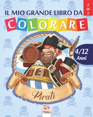 Il mio grande libro da colorare - pirati: Libro da colorare per