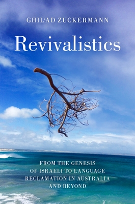Revivalistics: From the Genesis of Israeli to Language Reclamation in Australia and Beyond Cover Image