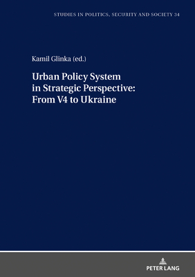 Urban Policy System in Strategic Perspective: From V4 to Ukraine (Studies in Politics #34) Cover Image
