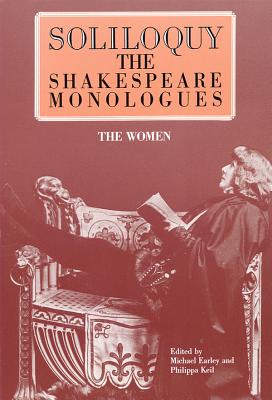 Soliloquy! the Women: The Shakespeare Monologues (Applause Books) Cover Image