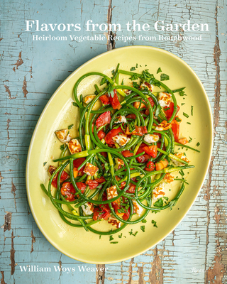 Flavors from the Garden: Heirloom Vegetable Recipes from Roughwood Cover Image