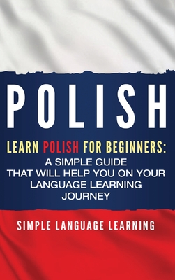 Polish: Learn Polish for Beginners: A Simple Guide that Will Help You on Your Language Learning Journey Cover Image