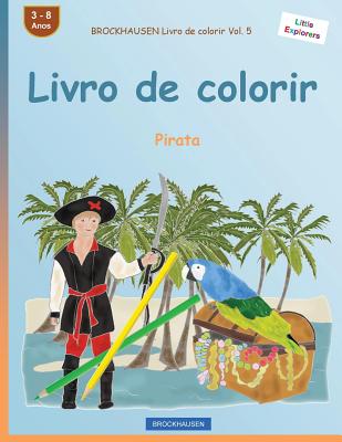 BROCKHAUSEN Livro de colorir Vol. 5 - Livro de colorir: Pirata (Little Explorers #5) By Dortje Golldack Cover Image