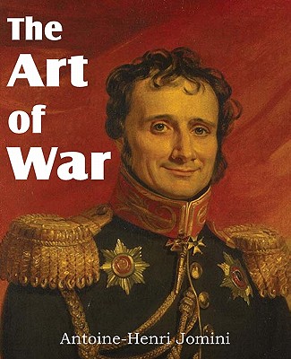 The Art of War By Baron De Jomini, Capt G. H. Mendell (Translator), Lieut W. P. Craighill (Translator) Cover Image