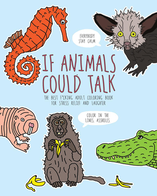 If Animals Could Talk: An Adult Coloring Book for Adults (Gift) Cover Image