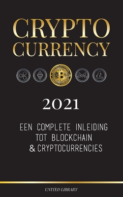 Cryptocurrency - 2022: Een complete inleiding tot blockchain & cryptocurrencies: (Bitcoin, Litecoin, Ethereum, Cardano, Polkadot, Bitcoin Cas By United Library Cover Image