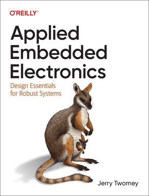 Applied Embedded Electronics: Design Essentials for Robust Systems Cover Image