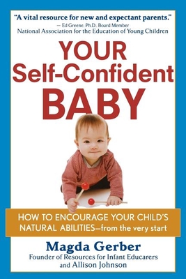 Your Self-Confident Baby: How to Encourage Your Child's Natural Abilities -- From the Very Start Cover Image