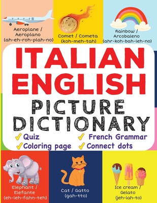 Italian English Picture Dictionary: Learn Over 500+ Italian Words & Phrases for Visual Learners ( Bilingual Quiz, Grammar & Color ) (My First Bilingual Picture Dictionaries)