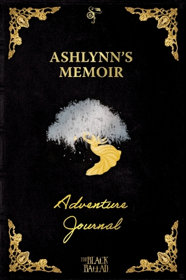 The Black Ballad Presents Ashlynn's Memoir: a RPG Adventure Journal for the Dead Black Edition Cover Image