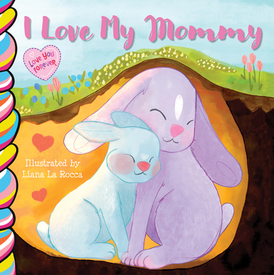 I Love My Mommy 7x7 (Love You Forever) | Wakefield Books