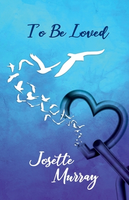 To Be Loved By Josette Murray Cover Image