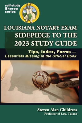 Louisiana Notary Exam Sidepiece to the 2023 Study Guide: Tips, Index, Forms-Essentials Missing in the Official Book Cover Image