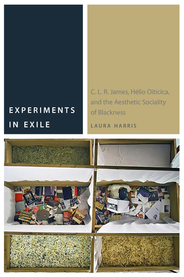 Experiments in Exile: C. L. R. James, Hélio Oiticica, and the Aesthetic Sociality of Blackness (Commonalities)