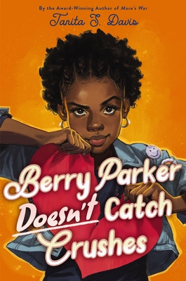Berry Parker Doesn't Catch Crushes By Tanita S. Davis Cover Image